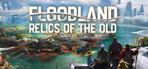 Floodland: Relics of the Old banner