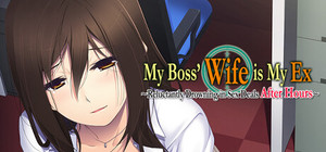 My Boss' Wife is My Ex ~Reluctantly Drowning in Sex Deals After Hours~ banner