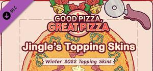 Good Pizza, Great Pizza - Jingle's Topping Skins - Winter 2022 Topping Skins banner
