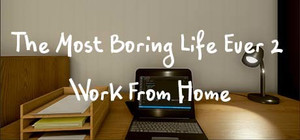 The Most Boring Life Ever 2 (Work From Home) banner