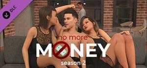No More Money - Season 2 banner