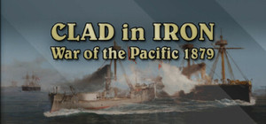 Clad In Iron War of The Pacific 1879 banner