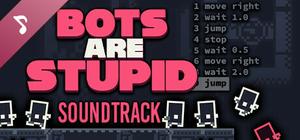 Bots Are Stupid Soundtrack banner