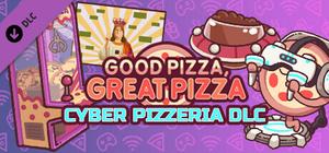 Good Pizza, Great Pizza - Cyber Pizzeria Set banner
