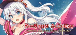 Phantom Alchemy ~Silvia's Dynamic Urban Planning~ banner