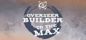 Overseer Builder To The Max banner