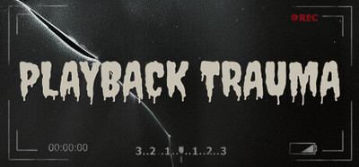 The Playback Trauma Series