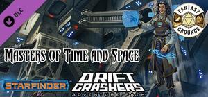 Fantasy Grounds - Starfinder RPG - Adventure Path #48: Masters of Time and Space (Drift Crashers 3 of 3) banner