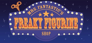 Mrs. Fantastic's Freaky Figurine Shop banner