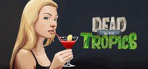 Dead In The Tropics banner
