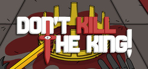 Don't Kill the King! banner