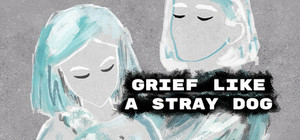 Grief like a stray dog banner