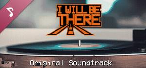I WILL BE THERE - Original Soundtrack banner