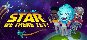 Space Game: Star We There Yet? banner