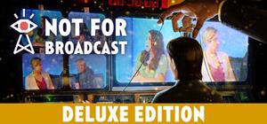 Not For Broadcast Deluxe Edition banner