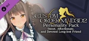 CUSTOM ORDER MAID 3D2 Personality Pack Sweet, Affectionate, and Devoted Long-lost Friend banner