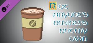 Medium coffee for developers - Not Anyone's Business But My Own banner