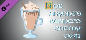 Big coffee for developers - Not Anyone's Business But My Own banner