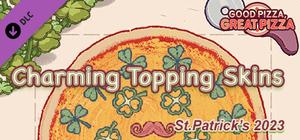 Good Pizza, Great Pizza - Charming Topping Skins - St.Patrick's 2023 banner