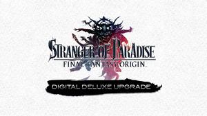 STRANGER OF PARADISE FINAL FANTASY ORIGIN: Digital Deluxe Upgrade banner