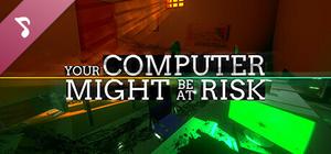 Your Computer Might Be At Risk Soundtrack banner