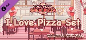Good Pizza, Great Pizza - I Love Pizza Set - Valentine's 2019 Shop banner