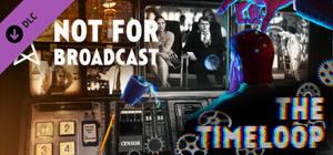 Not For Broadcast: The Timeloop banner