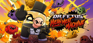 Dr. Fetus' Mean Meat Machine banner
