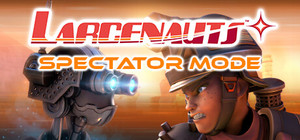 Larcenauts Spectator Mode banner
