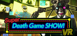 Super Death Game SHOW！VR banner