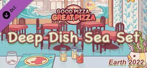 Good Pizza, Great Pizza - Deep Dish Sea Set - Earth 2022 banner