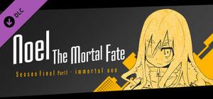 Noel the Mortal Fate Season Final Part 1 banner