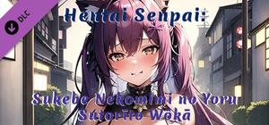 Hentai Senpai: Sukebe Nekomimi no Yoru - Sutorīto Wōkā banner