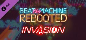 Beat the Machine: Rebooted - Invasion banner