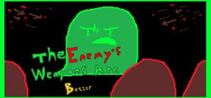The Enemy's Weapons Are Better banner