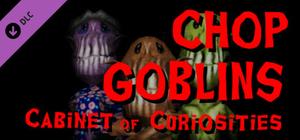 Chop Goblins - Cabinet of Curiosities banner