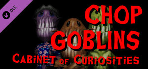 Chop Goblins - Cabinet of Curiosities banner