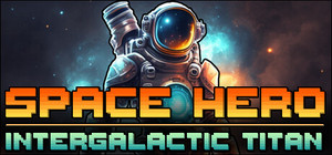 Space Hero: Intergalactic Titan banner