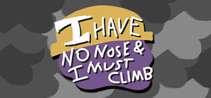 I Have No Nose and I Must Climb banner