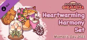 Good Pizza, Great Pizza - Heartwarming Harmony Set - Mother's Day 2023 banner