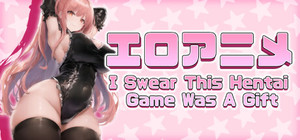 I Swear This Hentai Game Was A Gift banner