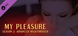 My Pleasure - Season 2: Advanced Walkthrough banner