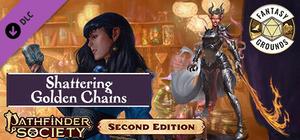 Fantasy Grounds - Pathfinder 2 RPG - Pathfinder Society Scenario #4-14: Shattering Golden Chains banner