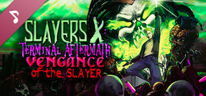 Slayers X: Terminal Aftermath: Vengance of the Slayer Soundtrack banner