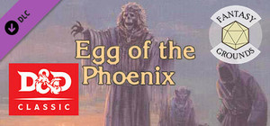 Fantasy Grounds - D&D Classics - I12: Egg Of The Phoenix banner