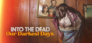 Into the Dead: Our Darkest Days banner