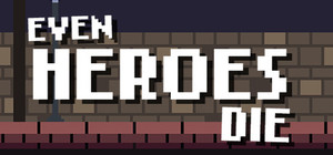 Even Heroes Die banner