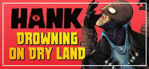 Hank: Drowning On Dry Land banner