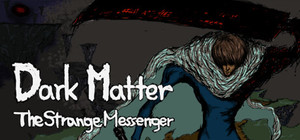 DarkMatter : The Strange Messenger banner