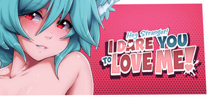 Hey Stranger! I Dare You to Love Me! banner